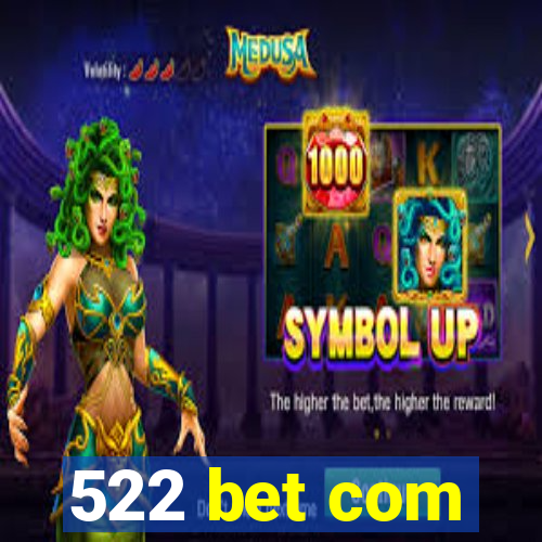 522 bet com